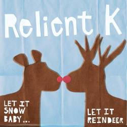 Relient K : Let It Snow Baby... Let It Reindeer